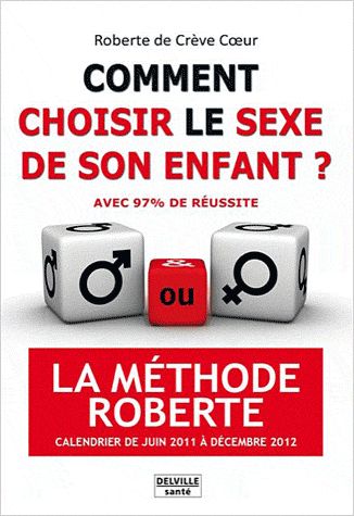 COMMENT CHOISIR LE SEXE DE SON ENFANT ? LA METHODE ROBERTE