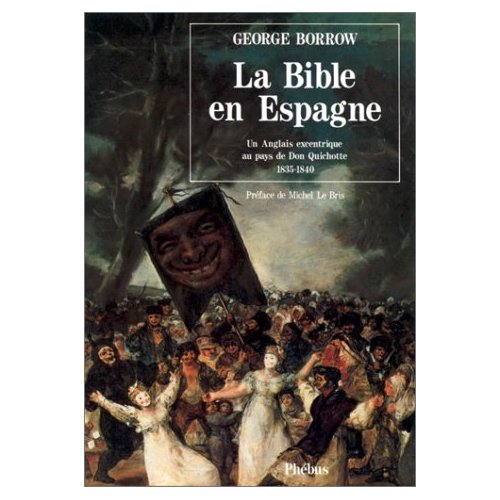 LA BIBLE EN ESPAGNE - UN ANGLAIS EXCENTRIQUE SUR LES TRACES DE DON QUICHOTTE 1835