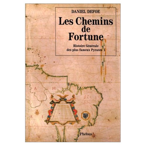 LES CHEMINS DE FORTUNE HISTOIRE GENERALE DES PLUS FAMEUX PYRATES T1
