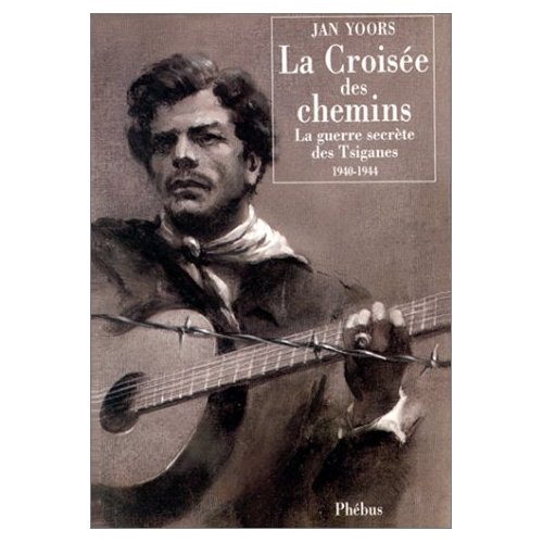 LA CROISEE DES CHEMINS - LA GUERRE SECRETE DES TSIGANES 1940 1944