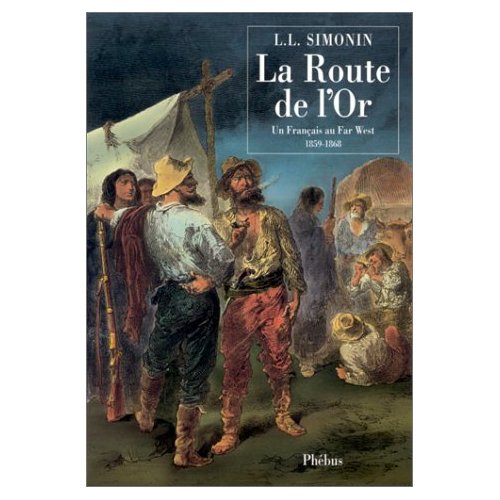 LA ROUTE DE L OR - UN FRANCAIS AU FAR WEST 1859 1868