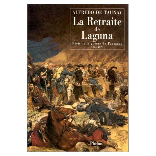 LA RETRAITE DE LAGUNA - RECIT DE LA GUERRE DU PARAGUAY 1864 1870