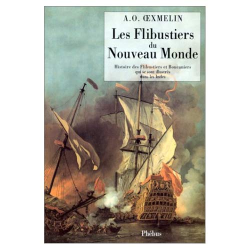 LES FLIBUSTIERS DU NOUVEAU MONDE - HISTOIRE DES FLIBUSTIERS ET BOUCANNIERS QUI SE SONT ILLUSTRES DAN