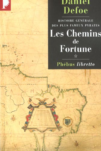 LES CHEMINS DE FORTUNE HISTOIRE GENERALE DES PLUS FAMEUX PYRATES T1