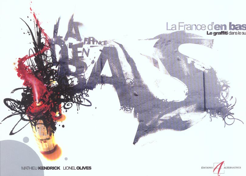 LA FRANCE D'EN BAS - LA SCENE GRAFFITI DANS LE SUD