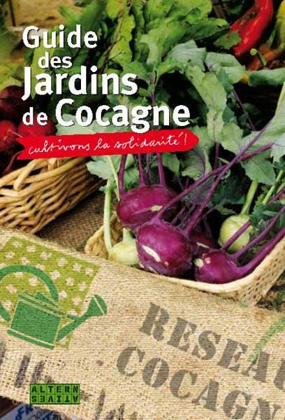 GUIDE DES JARDINS DE COCAGNE - CULTIVONS LA SOLIDARITE !