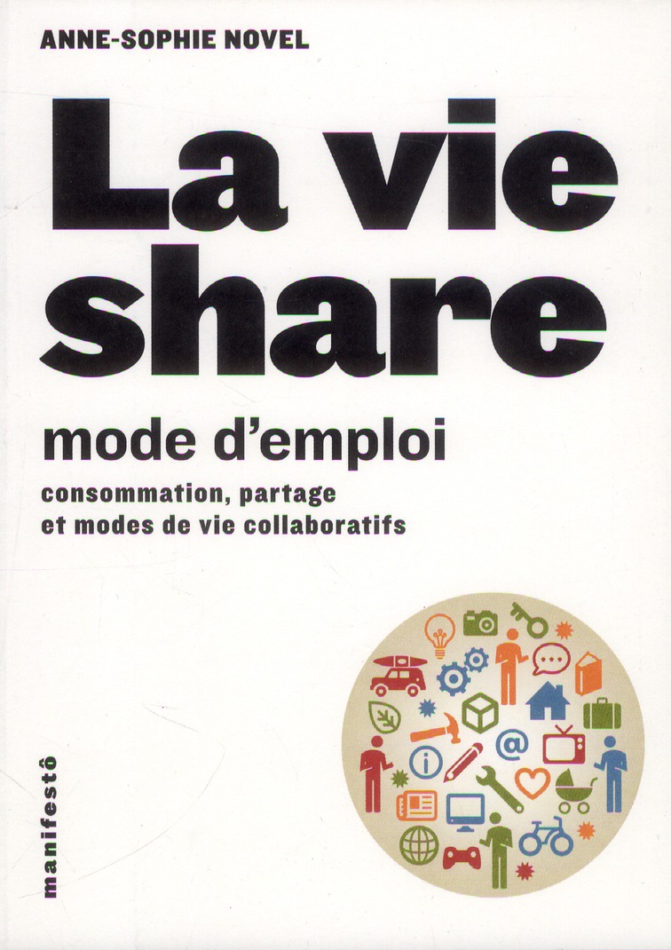 LA VIE SHARE : MODE D'EMPLOI - CONSOMMATION, PARTAGE ET MODES DE VIE COLLABORATIFS