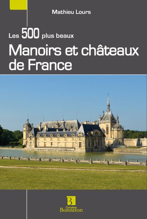 LES 500 PLUS BEAUX CHATEAUX ET MANOIRS DE FRANCE