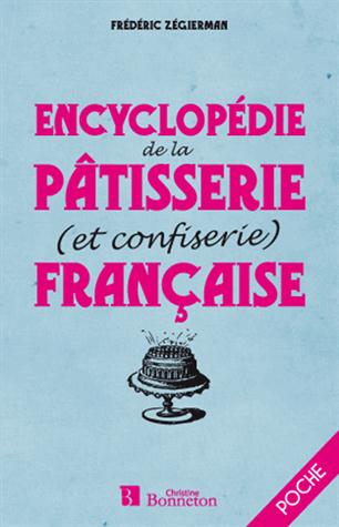ENCYCLOPEDIE DE LA PATISSERIE (ET CONFISERIE) FRANCAISE (POCHE)