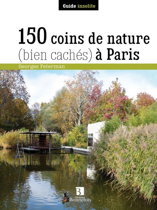 150 COINS DE NATURE (BIEN CACHES) A PARIS