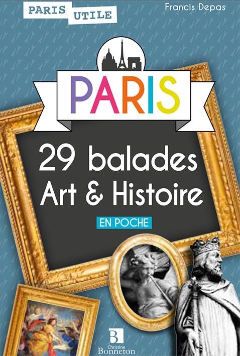 PARIS. 29 BALADES ART & HISTOIRE