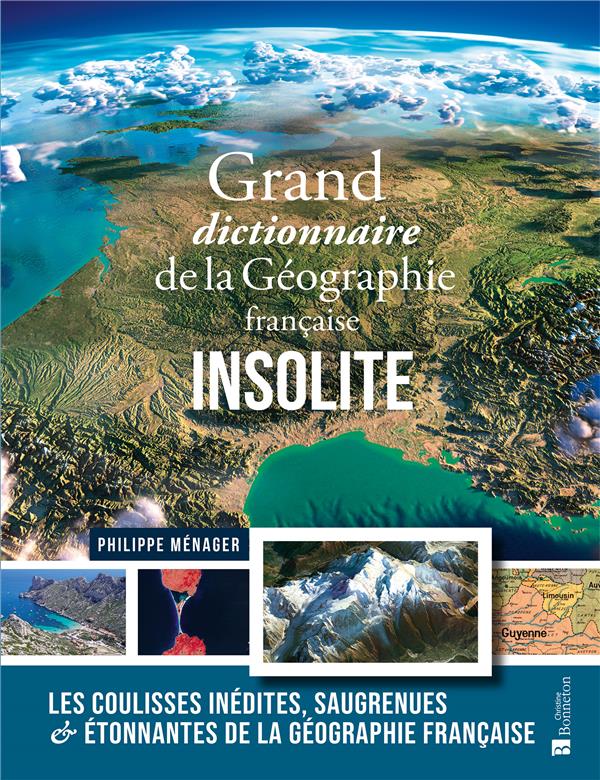 GRAND DICTIONNAIRE DE LA GEOGRAPHIE FRANCAISE INSOLITE