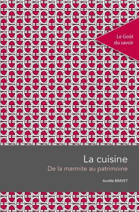 LA CUISINE - DE LA MARMITE AU PATRIMOINE