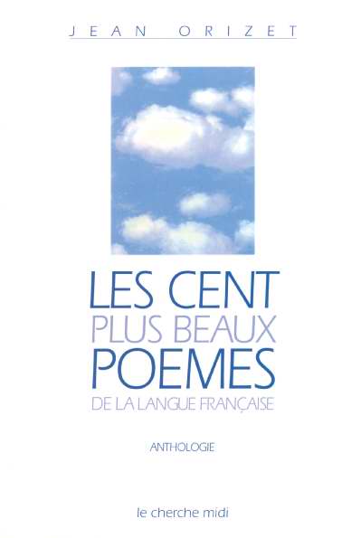 LES CENT PLUS BEAUX POEMES DE LA LANGUE FRANCAISE