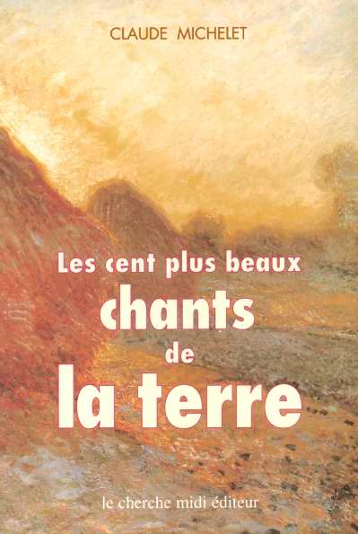 LES CENT PLUS BEAUX CHANTS DE LA TERRE ANTHOLOGIE