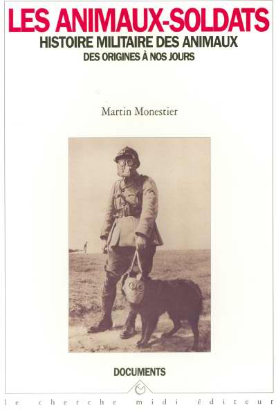 LES ANIMAUX-SOLDATS HISTOIRE MILITAIRE DES ANIMAUXDES ORIGINES A NOS JOURS