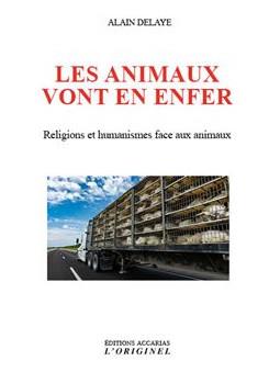 LES ANIMAUX VONT EN ENFER - RELIGION ET HUMANISMES FACE AUX ANIMAUX