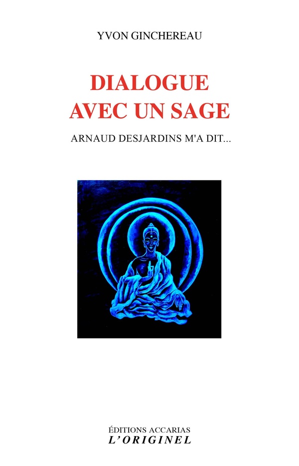 DIALOGUE AVEC UN SAGE - ARNAUD DESJARDINS M'A DIT;;;