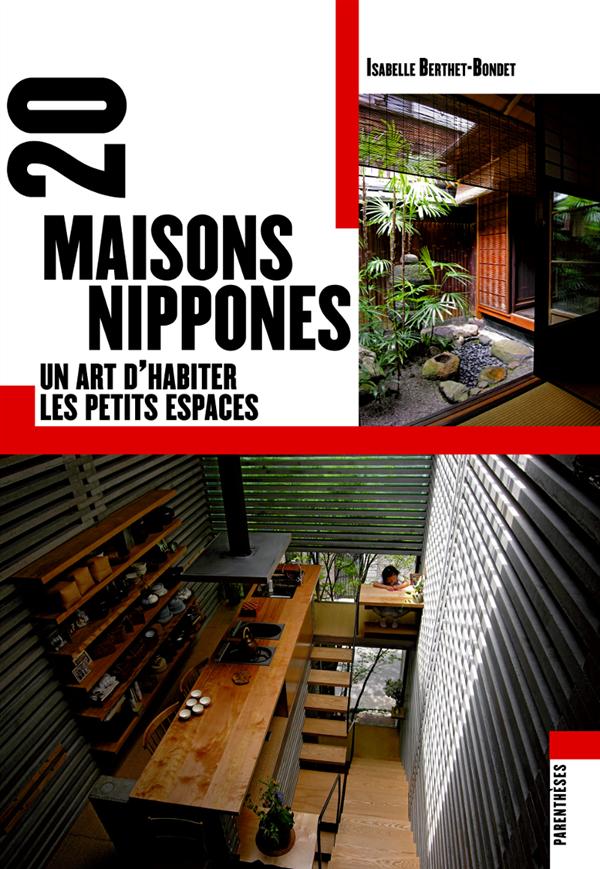 20 MAISONS NIPPONES - ART D'HABITER LES PETITS ESPACES