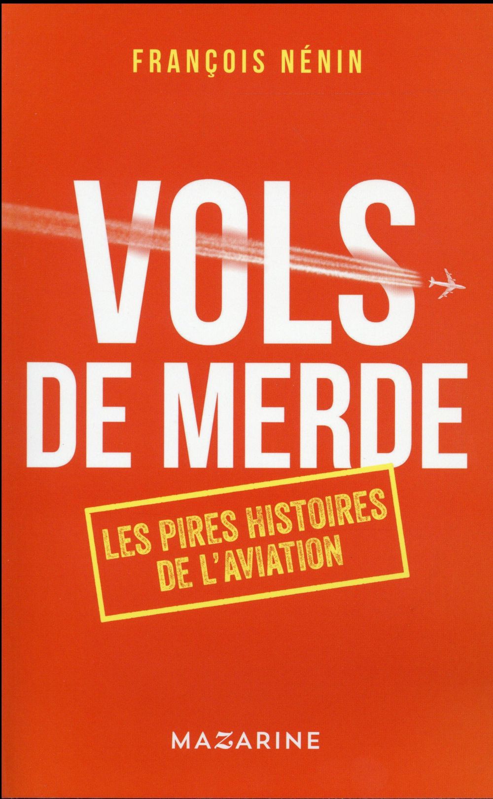 VOLS DE MERDE - LES PIRES HISTOIRES DE L'AVIATION