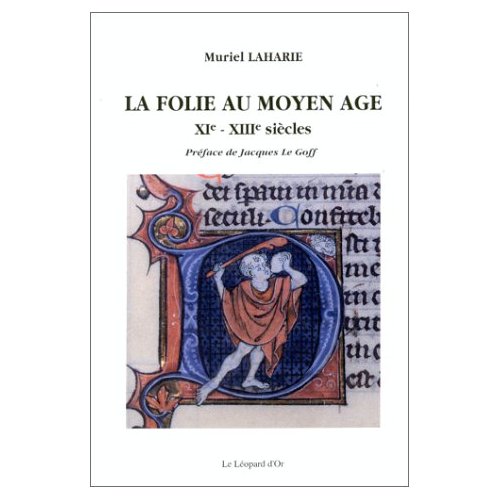 LA FOLIE AU MOYEN AGE XIE-XIIIE SIECLES