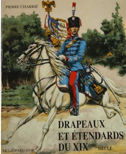 DRAPEAUX ET ETENDARDS DU XIXE SIECLE