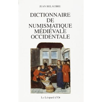 DICTIONNAIRE DE NUMISMATIQUE MEDIEVALE OCCIDENTALE