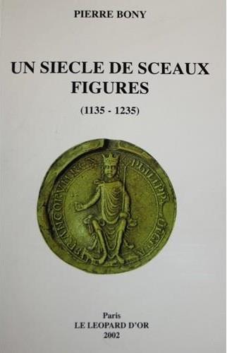 UN SIECLE DE SCEAUX FIGURES (1135-1235)