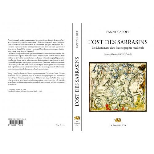 L'OST DES SARRASINS - LES MUSULMANS DANS L'ICONOGRAPHIE MEDIEVALE (FRANCE-FLANDRE XIIIE-XVE SIECLE)