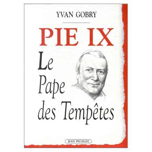 PIE IX, LE PAPE DES TEMPETES