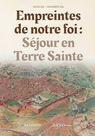 EMPREINTES DE NOTRE FOI - SEJOUR EN TERRE SAINTE