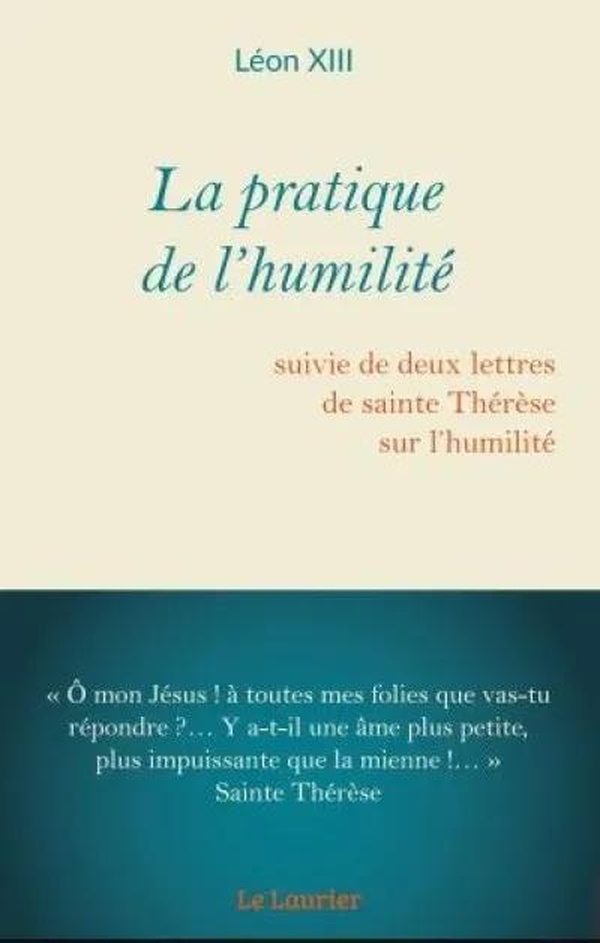 LA PRATIQUE DE L'HUMILITE - SUIVIE DE DEUX LETTRES DE SAINTE THERESE SUR L'HUMILITE