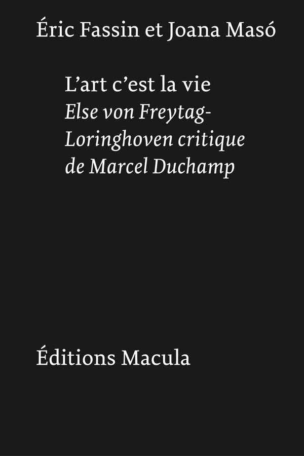 L'ART, C'EST LA VIE. ELSE VON FREYTAG-LORINGHOVEN CRITIQUE DE MARCEL DUCHAMP