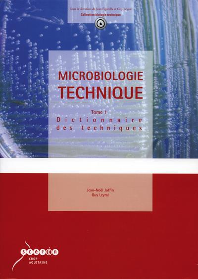 MICROBIOLOGIE TECHNIQUE - T01 - MICROBIOLOGIE TECHNIQUE - VOLUME 01 - DICTIONNAIRE DES TECHNIQUES