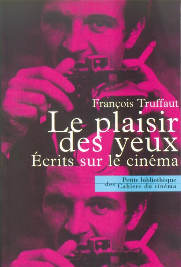 LE PLAISIR DES YEUX - ECRITS SUR LE CINEMA