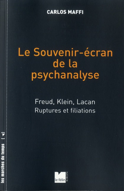 LE SOUVENIR-ECRAN DE LA PSYCHANALYSE - FREUD, KLEIN, LACAN,