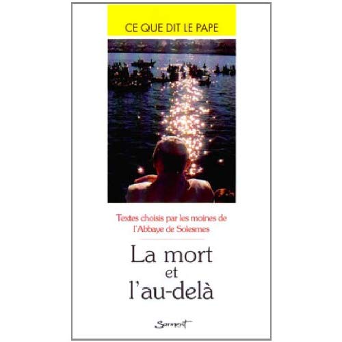 LA MORT ET L'AU-DELA - CE QUE DIT LE PAPE