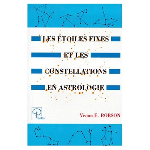 ETOILES FIXES ET LES CONSTELLATIONS EN ASTROLOGIE (LES)