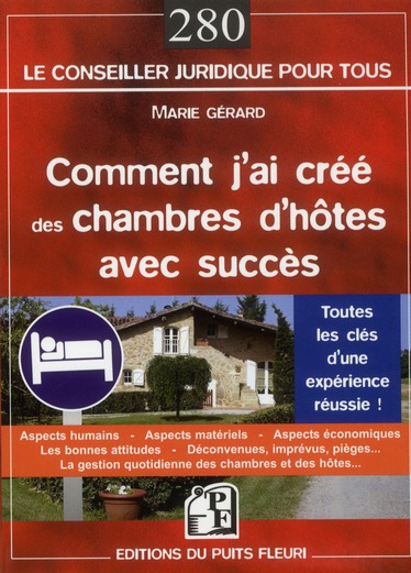 COMMENT J'AI CREE DES CHAMBRES D'HOTES AVEC SUCCES - TOUTES LES CLES D'UNE EXPERIENCE REUSSIE !