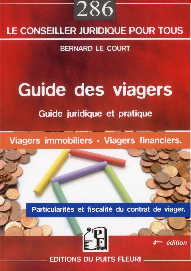 GUIDE DES VIAGERS - GUIDE JURIDIQUE ET PRATIQUE. VIAGERS IMMOBILIERS - VIAGERS FINANCIERS. PARTICULA