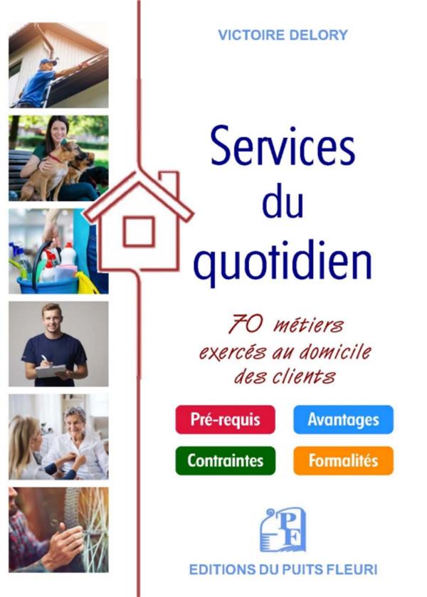 LES SERVICES DU QUOTIDIEN - 70 METIERS EXERCES AU DOMICILE DES CLIENTS. PREREQUIS. AVANTAGE. CONTRAI