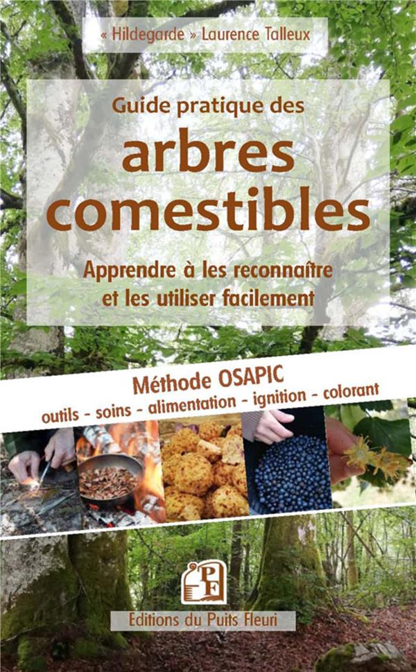 GUIDE PRATIQUE DES ARBRES COMESTIBLES - LES RECONNAITRE ET LES UTILISER FACILEMENT