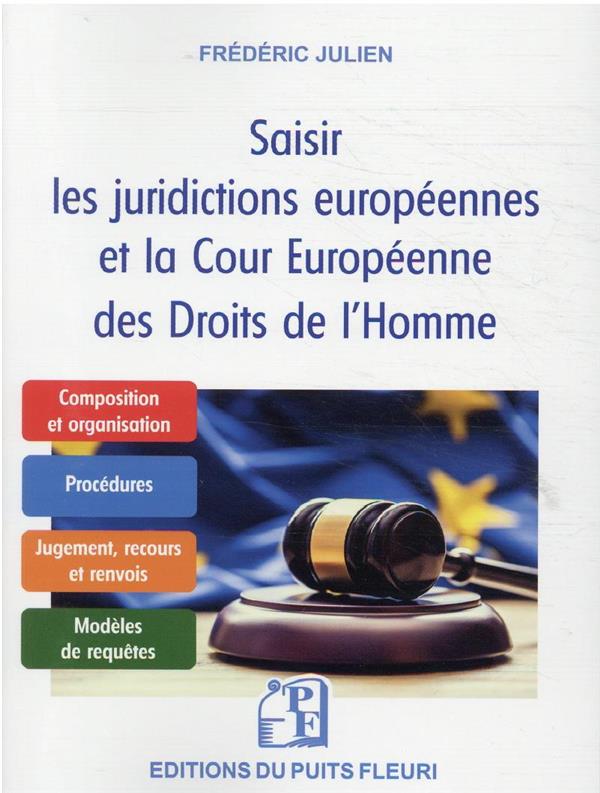 SAISIR LES JURIDICTIONS EUROPEENNES ET LA COUR EUROPEENNE DES DROITS DE L'HOMME