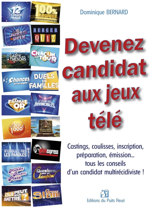 DEVENEZ CANDIDAT AUX JEUX TELE - CASTINGS, COULISSES, INSCRIPTION, PREPARATION, EMISSION... TOUS LES