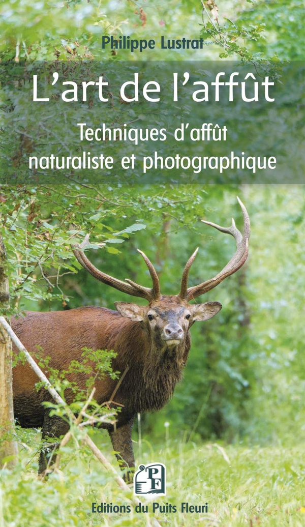 L'ART DE L'AFFUT, TECHNIQUES D'AFFUT NATURALISTE ET PHOTOGRAPHIQUE