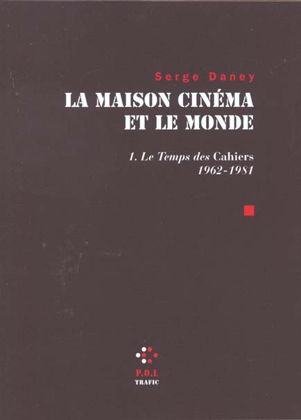 LA MAISON CINEMA ET LE MONDE (TOME 1-LE TEMPS DES "CAHIERS" (1962-1981))