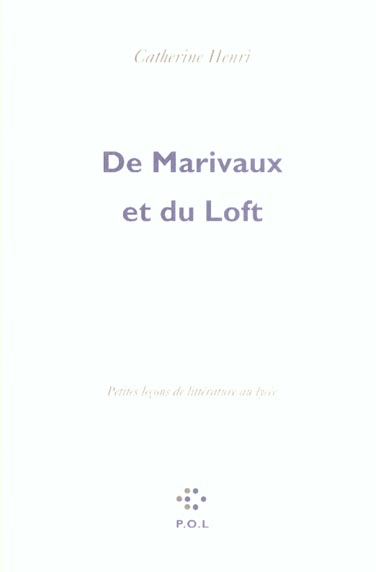 DE MARIVAUX ET DU LOFT - PETITES LECONS DE LITTERATURE AU LYCEE