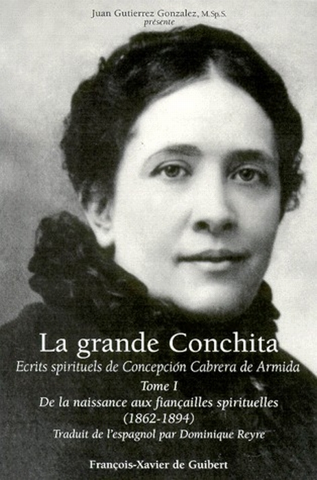 LA GRANDE CONCHITA, TOME 1 - ECRITS SPIRITUELS DE CONCEPCION CABRERA DE ARMIDA, 1862-1894