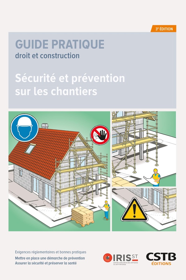 SECURITE ET PREVENTION SUR LES CHANTIERS - EXIGENCES REGLEMENTAIRES ET BONNES PRATIQUES - METTRE EN