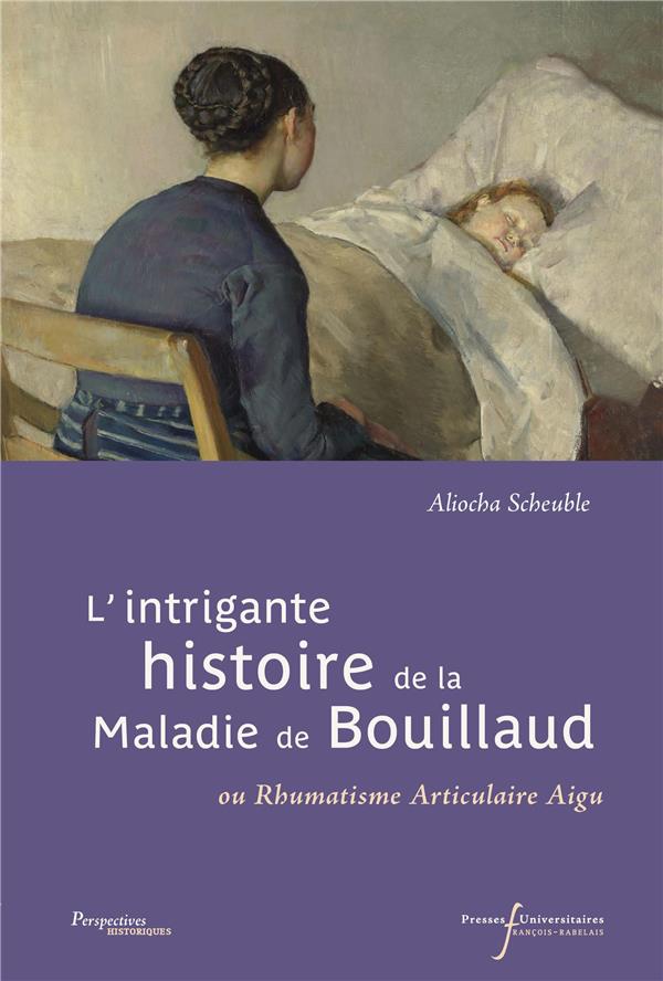 L'INTRIGANTE HISTOIRE DE LA MALADIE DE BOUILLAUD - OU RHUMATISME ARTICULAIRE AIGU